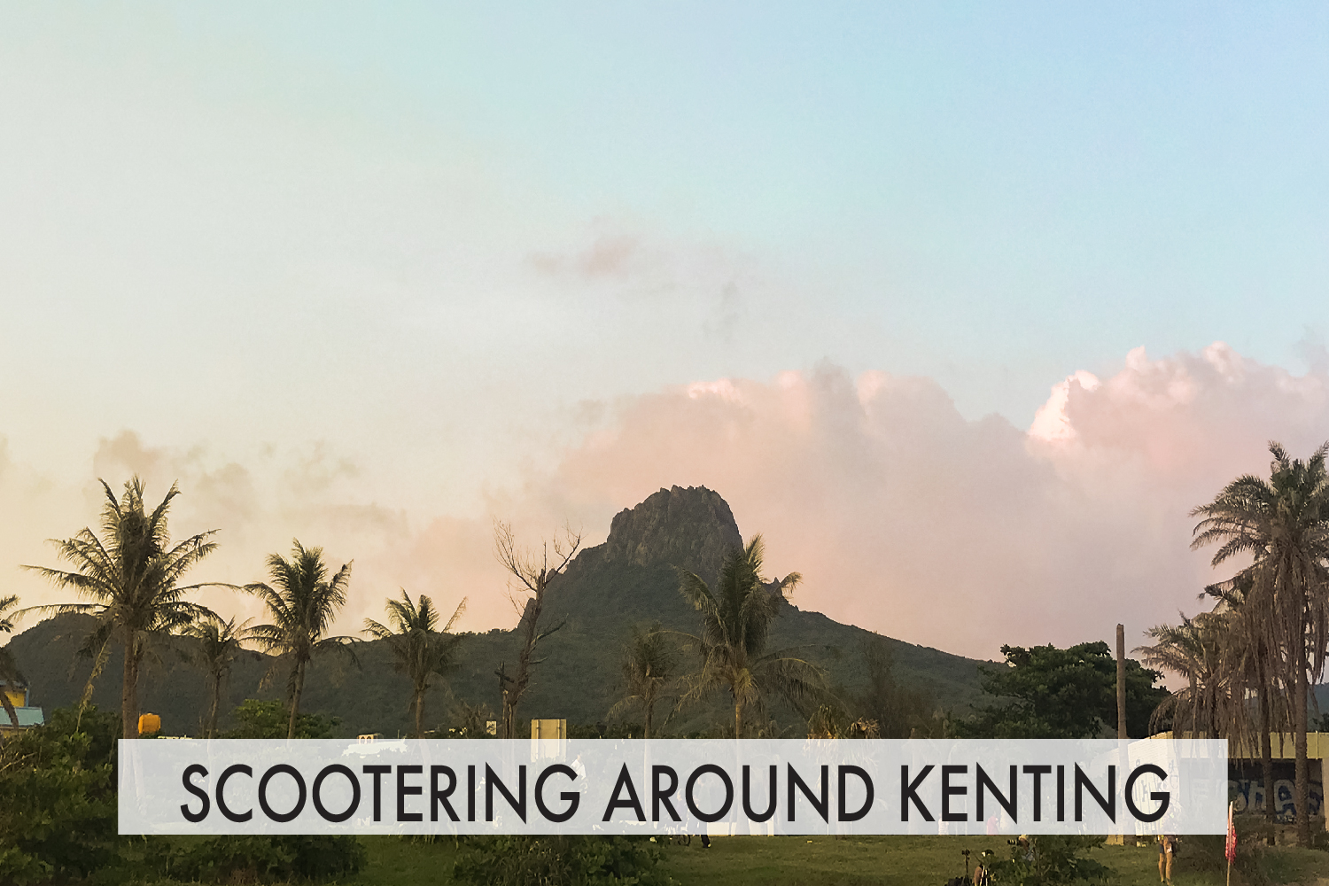 What To Do In Kenting With A Scooter